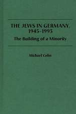 The Jews in Germany, 1945-1993: The Building of a Minority