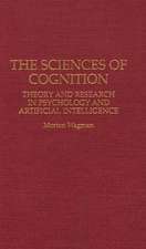 The Sciences of Cognition: Theory and Research in Psychology and Artificial Intelligence