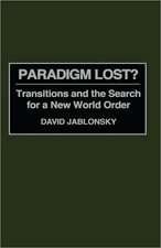 Paradigm Lost?: Transitions and the Search for a New World Order