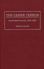 The Lesser Terror: Soviet State Security, 1939-1953