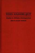 When Soldiers Quit: Studies in Military Disintegration