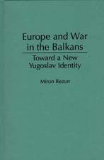 Europe and War in the Balkans: Toward a New Yugoslav Identity