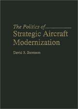 The Politics of Strategic Aircraft Modernization