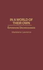 In a World of Their Own: Experiencing Unconsciousness