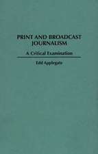 Print and Broadcast Journalism: A Critical Examination