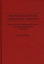 The Political Economy of Industrial Promotion: Indian, Brazilian, and Korean Electronics in Comparative Perspective 1969-1994