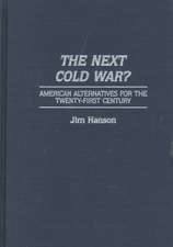 The Next Cold War?: American Alternatives for the Twenty-First Century