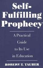 Self-Fulfilling Prophecy: A Practical Guide to Its Use in Education