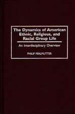 The Dynamics of American Ethnic, Religious, and Racial Group Life: An Interdisciplinary Overview