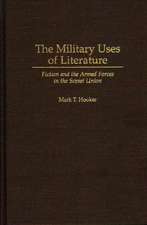 The Military Uses of Literature: Fiction and the Armed Forces in the Soviet Union