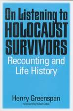 On Listening to Holocaust Survivors: Recounting and Life History