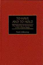 To Have and To Hold: The Meaning of Ownership in the United States