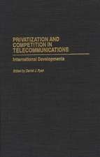 Privatization and Competition in Telecommunications: International Developments