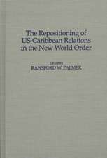 The Repositioning of US-Caribbean Relations in the New World Order