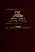 FDR and the Modern Presidency: Leadership and Legacy