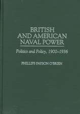 British and American Naval Power: Politics and Policy, 1900-1936