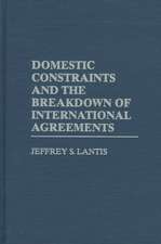 Domestic Constraints and the Breakdown of International Agreements