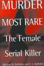 Murder Most Rare: The Female Serial Killer