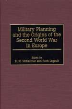 Military Planning and the Origins of the Second World War in Europe