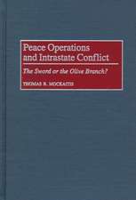 Peace Operations and Intrastate Conflict: The Sword or the Olive Branch?