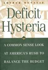 Deficit Hysteria: A Common Sense Look at America's Rush to Balance the Budget