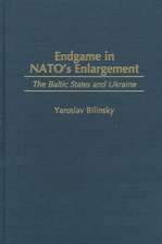 Endgame in NATO's Enlargement: The Baltic States and Ukraine