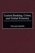 Central Banking, Crises, and Global Economy