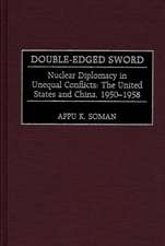 Double-Edged Sword: Nuclear Diplomacy in Unequal Conflicts, The United States and China, 1950-1958