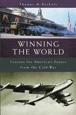 Winning the World: Lessons for America's Future from the Cold War