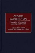 George Washington: Foundation of Presidential Leadership and Character