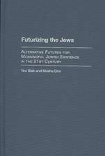 Futurizing the Jews: Alternative Futures for Meaningful Jewish Existence in the 21st Century