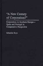 A New Century of Corporatism?: Corporatism in Southern Europe--Spain and Portugal in Comparative Perspective