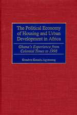 The Political Economy of Housing and Urban Development in Africa: Ghana's Experience from Colonial Times to 1998