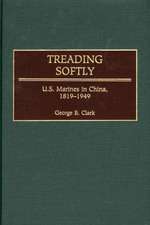 Treading Softly: U.S. Marines in China, 1819-1949