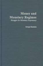 Money and Monetary Regimes: Struggle for Monetary Supremacy