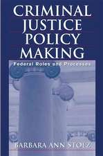 Criminal Justice Policy Making: Federal Roles and Processes