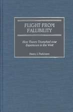 Flight from Fallibility: How Theory Triumphed over Experience in the West