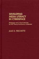 Developing Media Literacy in Cyberspace: Pedagogy and Critical Learning for the Twenty-First-Century Classroom