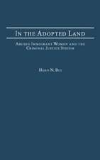 In the Adopted Land: Abused Immigrant Women and the Criminal Justice System