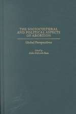 The Sociocultural and Political Aspects of Abortion: Global Perspectives