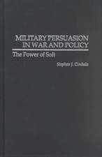 Military Persuasion in War and Policy: The Power of Soft