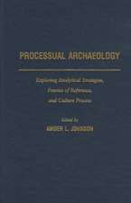 Processual Archaeology: Exploring Analytical Strategies, Frames of Reference, and Culture Process