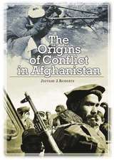 The Origins of Conflict in Afghanistan