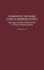 Fashioning the More Ethical Representative: The Impact of Ethics Reforms in the U.S. House of Representatives