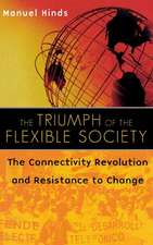 The Triumph of the Flexible Society: The Connectivity Revolution and Resistance to Change