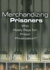 Merchandizing Prisoners: Who Really Pays for Prison Privatization?