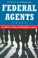 Federal Agents: The Growth of Federal Law Enforcement in America