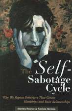 The Self-Sabotage Cycle: Why We Repeat Behaviors That Create Hardships and Ruin Relationships