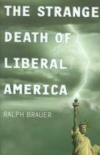 The Strange Death of Liberal America