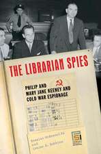 The Librarian Spies: Philip and Mary Jane Keeney and Cold War Espionage